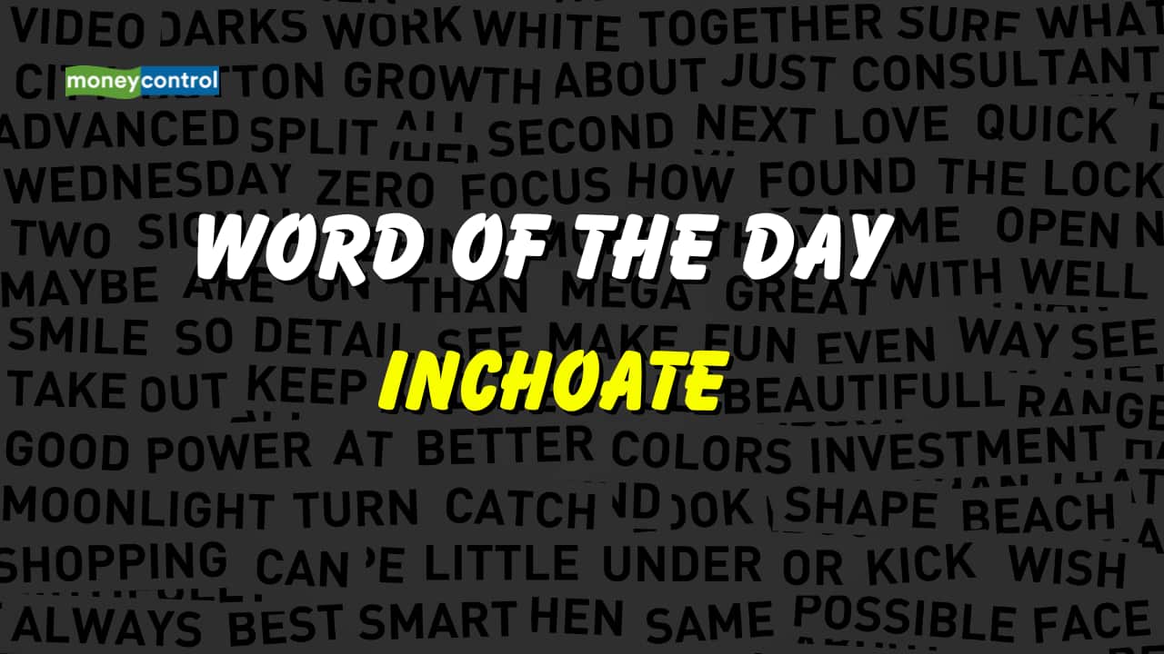 Word of the Day: Inchoate