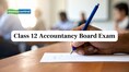 Class 12 Accountancy Board Exam 2026: What to Focus On and How to Revise in Last One Month