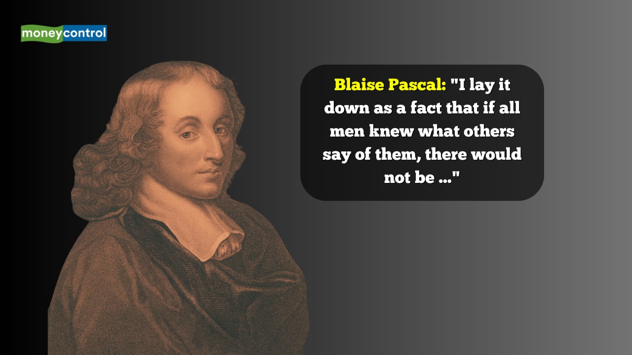 Quote of the Day by Blaise Pascal: "I lay it down as a fact that if all men knew what others say of them, there would not be ..."