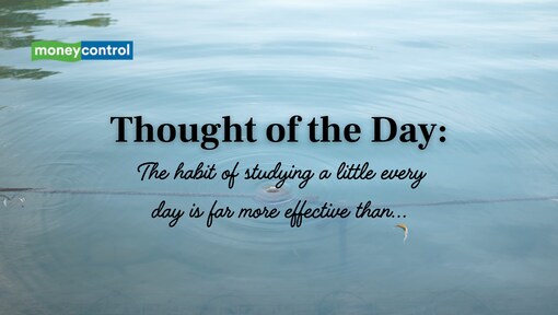 Thought of the Day: “The habit of studying a little every day is far more effective than...”
