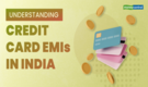 Credit Card EMI: Your essential checklist on rates, fees and other key details