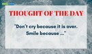 School Assembly Thought of the Day: "Don’t cry because it is over. Smile because ..."