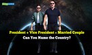 President and vice president of this country are husband and wife — can you guess the country?