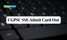 CGPSC SSE Admit Card 2026 Out @ecgpsconline.in, Link to Download Here