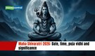 Maha Shivaratri 2026: Date, time, puja vidhi and significance
