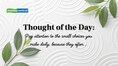 Thought of the Day: “Pay attention to the small choices you make daily, because they often...”
