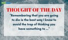 Thought of the Day by Steve Jobs: "Remembering that you are going to die is the best way I know to avoid the trap of thinking you have something to ..."