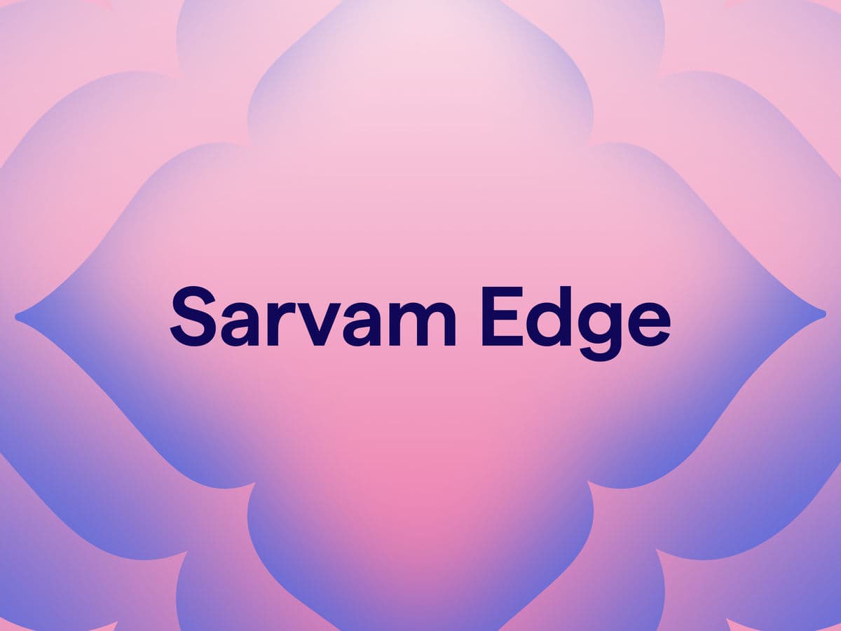 Sarvam AI introduces Sarvam Edge, its new AI model that works on smartphones and laptops without internet