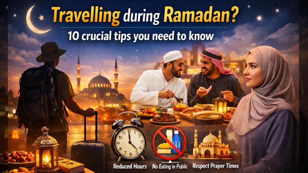 Travelling to a Muslim country during Ramadan? 10 crucial tips you need to know