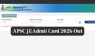APSC JE Admit Card 2026 Out @apscrecruitment.in, Direct Link Here