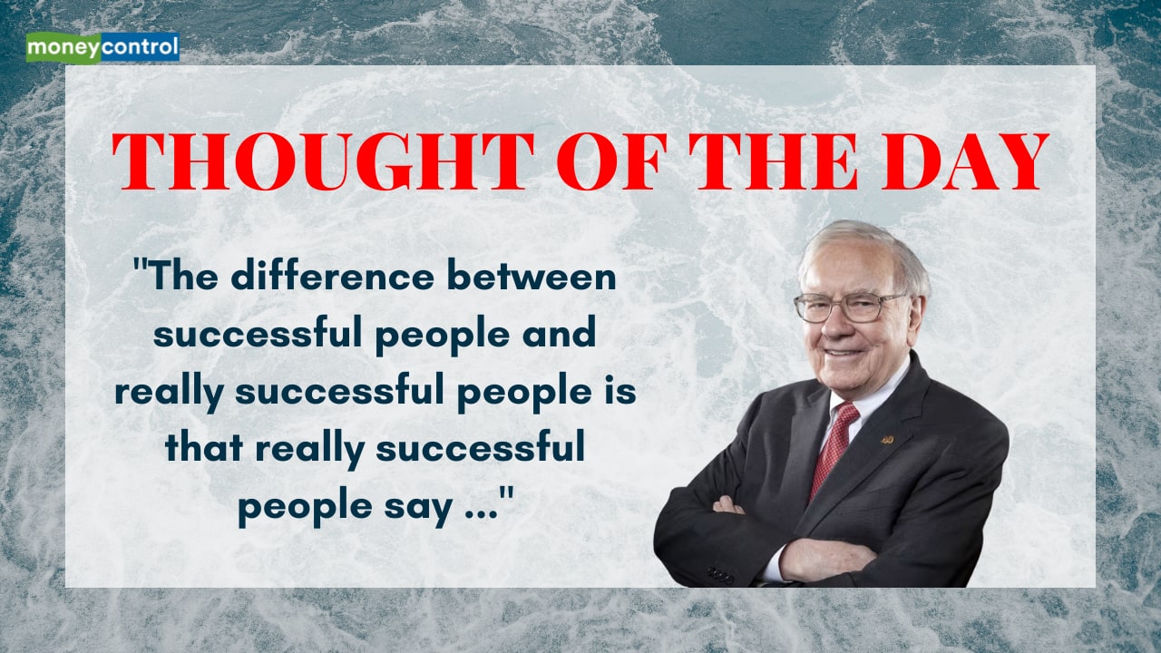 Thought of the Day by 'Oracle of Omaha' Warren Buffett: "The difference between successful people and really successful people is that really successful people say ..."