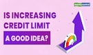 Should you increase your credit limit? Pros and cons explained