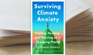 Book Extract | Surviving Climate Anxiety: Coping, Healing and Thriving on a Changing Planet