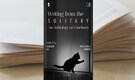 Book Extract | Writing From The Solitary: An Anthology Of Loneliness