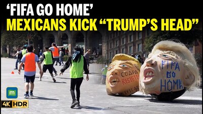 “FIFA, GO HOME!” Mexicans Kick ‘Trump’s Head’ in World Cup Protest