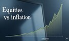 Equities vs inflation: The real story behind long-term returns