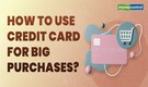 Credit Card EMI: How To Convert Big-Ticket Purchases Into Instalments