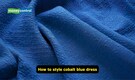 Why Cobalt is fashion’s most powerful colour statement for Spring/Summer 2026