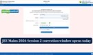JEE Mains 2026 Session 2 correction window opens today at jeemain.nta.nic.in; check what can be changed