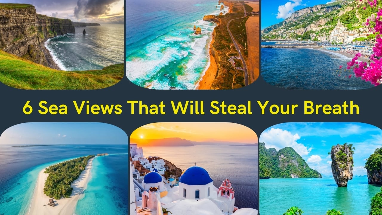 The world’s 6 most beautiful sea views that will take your breath away