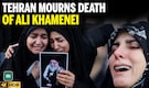 Tehran Mourns Death of Ali Khamenei After US-Israel Strikes | US-Israel Strikes