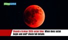 Chandra Grahan 2026 sutak time: When does sutak begin and end? check full details