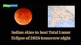 Total Lunar Eclipse 2026 Tomorrow: Several Indian cities set to witness the rare celestial event