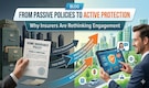From Passive Policies to Active Protection: Why Insurers Are Rethinking Engagement