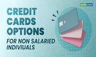 Can You Get A Credit Card Without A Job? All You Need To Know About Student Credit Cards
