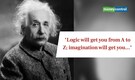 Quote of the day by Albert Einstein: "Logic takes you from A to Z; imagination will get you..."