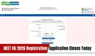 NEET 2026 registration last date today; apply online at neet.nta.nic.in