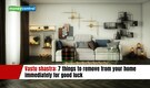 Vastu shastra: 7 things to remove from your home immediately for good luck