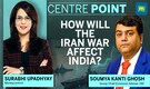Iran–US Conflict: Will India’s Fiscal Deficit, Rupee & Markets Take a Hit? | Centre Point