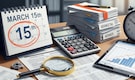 March 15 advance tax deadline: Who needs to pay and what happens if you miss it
