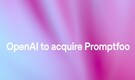 OpenAI to acquire Promptfoo for AI security testing and evaluation tools