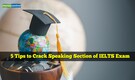 5 Tips to Crack Speaking Section of IELTS Exam