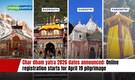 Char dham yatra 2026 dates announced: Online registration starts for April 19 pilgrimage