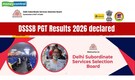 DSSSB PGT Results 2026 out at dsssb.delhi.gov.in; direct link here to download merit list