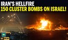 IRAN UNLEASHES ‘HELLFIRE’ On Israel: 150 Cluster Warheads Fired | IDF Makes Big Admission