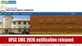 UPSC CMS 2026 notification released: Applications open at upsconline.nic.in; direct link here to apply