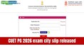 CUET PG 2026 city intimation slip out for upcoming March exams at exams.nta.nic.in; direct link here