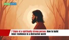 7 Signs of a spiritually strong person: How to build inner resilience in a distracted world