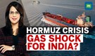 Hormuz Strait Tensions: Why India’s LPG, CNG & Fertilizers Supplies Could Be Under Pressure