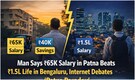 'Small salary, big life': Man says Rs 65,000 in Patna beats Rs 1.5 lakh life in Bengaluru. Internet debates