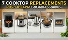 7 LPG cooktop alternatives that can use in your kitchen for daily cooking