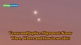 Two-Planet Alignment on June 9: Know when, where and how will Venus and Jupiter will appear 'extremely close'