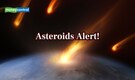 Asteroids Alert! NASA tracks 3 large asteroids racing towards Earth today!