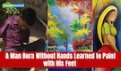 Born without hands, he paints with his feet and even set a world record — the story of Gokaran Patil