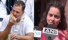 Kangana Ranaut criticises Rahul Gandhi, alleges he makes women uncomfortable: 'Tapori ki tarah aate hain'