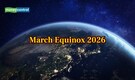 March Equinox 2026: What will happen to Earth during equinox on 20 March?